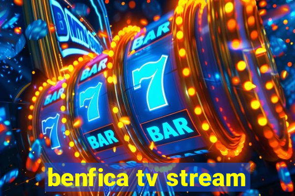 benfica tv stream